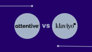 Attentive vs Klaviyo Comparison