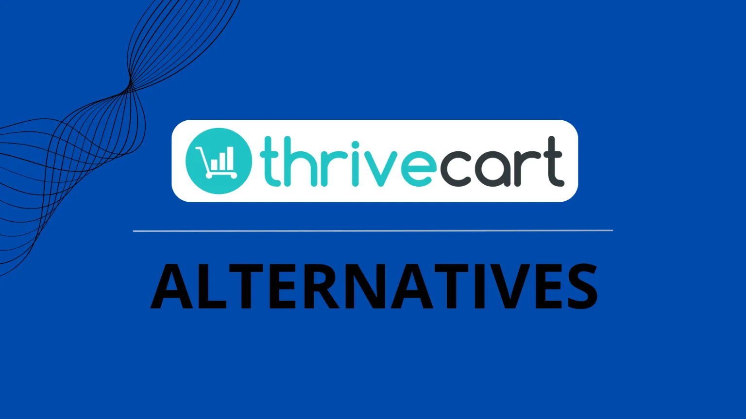 Best ThriveCart Alternatives to Explore for Seamless Online Sales and Marketing Solutions.