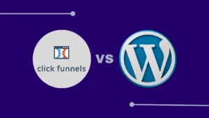 ClickFunnels vs WordPress Comparison