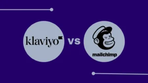 Klaviyo vs Mailchimp - Choosing the Best Tool for Your Business